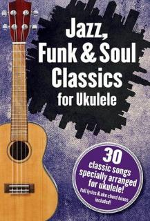 Jazz, Funk  Sould Classic for Ukulele (30 pisníček, texty a akordy AJ)