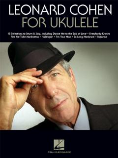 Leonard Cohen for Ukulele  (15 pisníček, noty a tabulatura)