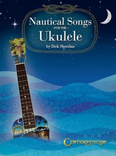Nautical Songs for the Ukulele (62 namořnických pisníček (AJ) Noty, akordy a tab: Dick Sheridan)