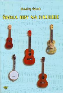 Škola Hry na Ukulele - Ondřej Šárek (Česká učebnice na ukulele - není pro začátečníky)