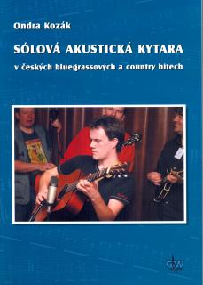 Solová akustická kytara v českých bluegrassových a country hitech (Ondra Kozák + CD)