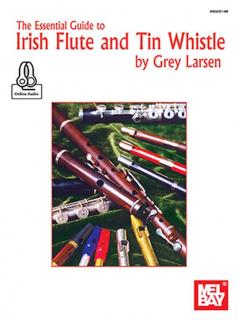 The Essential Guide to Irish Flute and Tin Whistle (By Grey Larsen)