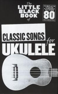 The Little Black book of Classic Songs for Ukulele (Sbírka fantastických pisníček ne ukulele)