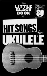 The Little Black Book of Hit Songs for the Ukulele (Vice než 80 hitů. AJ)
