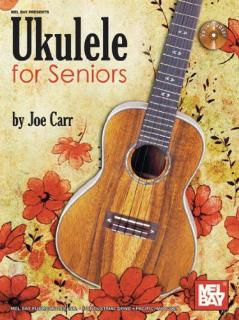 Ukulele for Seniors - Joe Carr (Ukulele učebnice pro starší lidé)