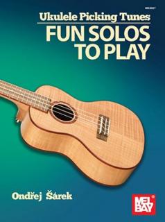 Ukulele Picking Tunes - Fun Solos to Play (47 písniček na fingerpicking - Ondřej Šárek)