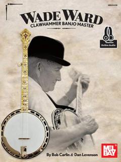 Wade Ward Clawhammer banjo master (by Bob Carlin  Dan Levenson + audio)