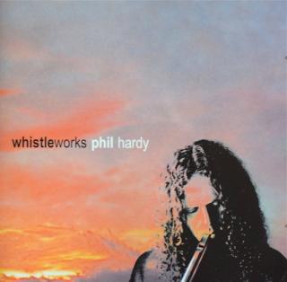 Whistleworks by Phil Hardy CD (CD Whistle)