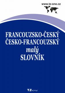 Francouzsko-český / česko-francouzský malý slovník - kolektiv autorů TZ-one [e-kniha]