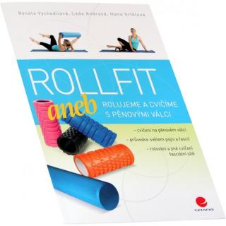 Rollfit aneb rolujeme a cvičíme s pěnovými válci (Renáta Vychodilová)