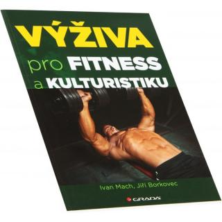 Výživa pro fitness a kulturistiku (Ivan Mach, Jiří Borkovec)