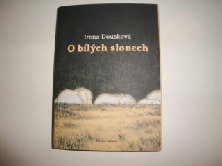 O bílých slonech-Irena Dousková