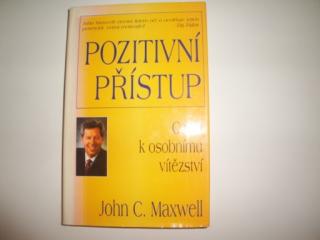Pozitivní přístup -cesta k osobnímu vítězství -John C.Maxwell