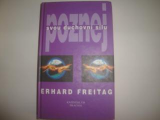 Poznej svou duchovní sílu-Erhard Freitag