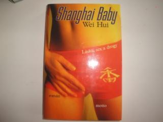 Shanghai Baby-Wei Hui-láska, sex a drogy (román )