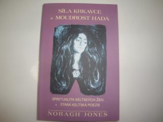 Síla krkavce a moudrost hada-spiritualita keltských žen a stará keltská poezie  (Noragh Jones)