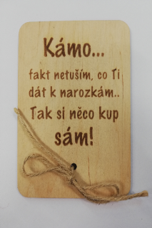 Darovací cedulka - 14 x 10 cm - Kámo... fakt netuším, .... 1