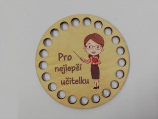 Dno na háčkované košíky  - překližka kruh Pro nejlepší učitelku 10 cm (skladem)