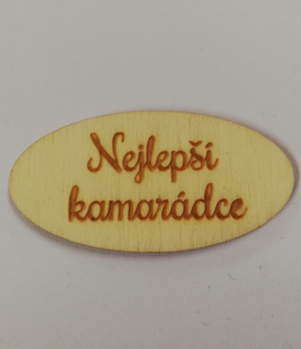 Dřevěný výřez - cedulka s nápisem  nejlepší kamarádce  - 5x2,5cm