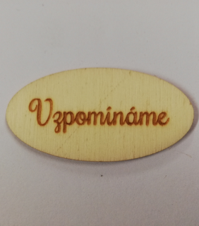 Dřevěný výřez - cedulka s nápisem  vzpomínáme  - 5x2,5cm