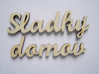 Dřevěný výřez - nápis Sladký domov - 12 cm