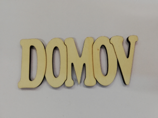 Dřevěný výřez - vypalovaný nápis DOMOV - 12 cm