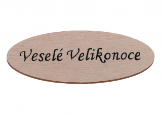 Dřevěný výřez z překližky vhodné pro další tvoření  - oválek Veselé Velikonoce  - 4 x 10cm  (skladem)