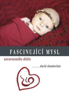 CHAMBERLAIN B. David Fascinující mysl novorozeného dítěte