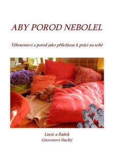 GROVEROVI SUCHÝCH Aby porod nebolel