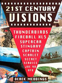 21ST CENTURY VISIONS: Thunderbirds, Fireball XL5, Supercar, Stingray, Captain Scarlet, Secret Service, Joe 90, UFO (Derek Meddings  Sam Mitchell)