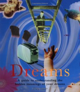 DREAMS: A Guide to Understanding the Hidden Meanings of Your Dreams (Philip Clucas)