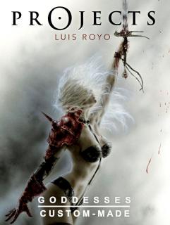 PROJECTS (GODDESSES + CUSTOM MADE) (Luis Royo)