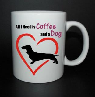 hrnek All I need is coffee and a dog - jezevčík (hrneček hladkosrstý jezevčík)