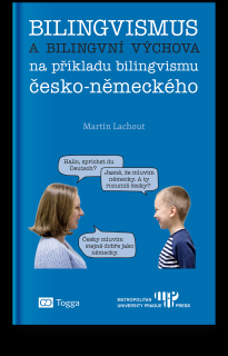 Bilingvismus a bilingvní výchova na příkladu bilingvismu česko-německého