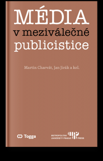 Média v meziválečné publicistice. Kapitoly z dějin českého myšlení o médiích 1918–1938 (II.)