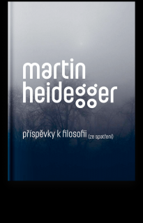 Příspěvky k filosofii (Ze spatření) - Martin Heidegger (překlad Aleš Novák)