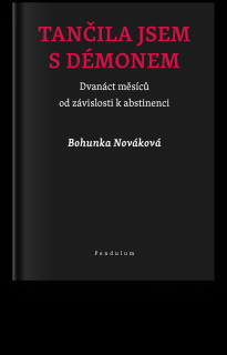 Tančila jsem s démonem: Dvanáct měsíců od závislosti k abstinenci - Bohunka Nováková