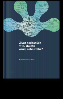 Život poddaných v 18. století: osud nebo volba? Typ: E-kniha PDF