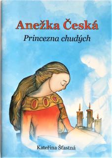 Anežka Česká (Princezna chudých)