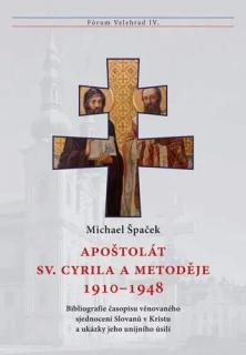 Apoštolát sv. Cyrila a Metoděje 1910–1948  (Bibliografie časopisu věnovaného sjednocení Slovanů v Kristu / Fórum Velehrad IV.)