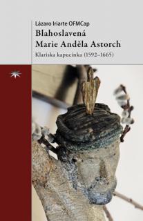 Blahoslavená Marie Anděla Astorch (Klariska kapucínka (1592–1665))