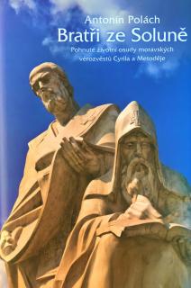 Bratři ze Soluně (Pohnuté životní osudy moravských věrozvěstů Cyrila a Metoděje)