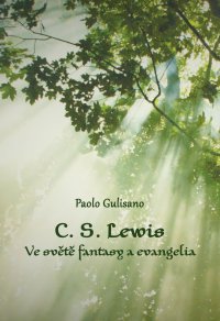 C. S. Lewis (Ve světě fantasy a evangelia)