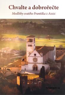 Chvalte a dobrořečte (Modlitby svatého Františka z Assisi)