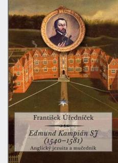 Edmund Kampián SJ (1540–1581)  (Anglický jezuita a mučedník)