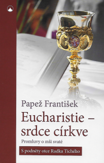 Eucharistie – srdce církve (Promluvy o mši svaté)