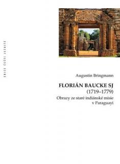 Florián Baucke SJ (1719–1779)  (Obrazy ze staré indiánské misie v Paraguayi)