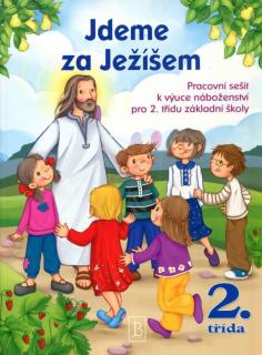 Jdeme za Ježíšem (2. třída) (Pracovní sešit k výuce náboženství pro 2. třídu základní školy)