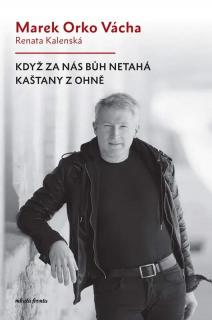 Když za nás Bůh netahá kaštany z ohně (aneb Desatero Marka Orko Váchy)