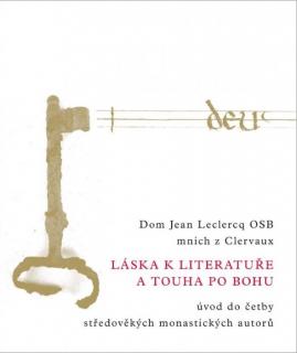 Láska k literatuře a touha po Bohu (Úvod do četby středověkých monastických autorů)
